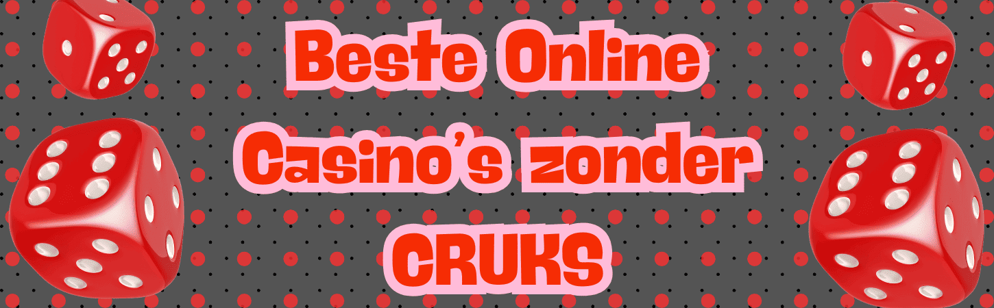 Gokken zonder CRUKS De Beste Online Casino's