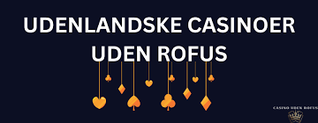 Udenlandske Casino Uden ROFUS Bonus - Oplev Bedste Spilmuligheder